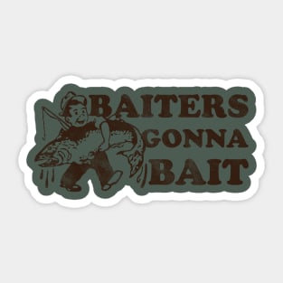 Baiters Gonna Bait Sticker